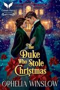 The Duke who Stole Christmas: A Historical Regency Romance Novel (Brides of Inconvenience #1) by Ophelia Winslow