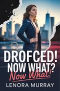 Divorced! Now What? (Love After Lies #1) by Lenora Murray