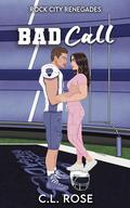 Bad Call (Rock City Renegades #2) by C.L. Rose