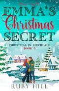 Emma's Christmas Secret: A Sweet Small-Town Romance (Christmas in Birchdale #3) by Ruby Hill