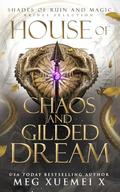 House of Chaos and Gilded Dream by Meg Xuemei X