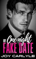My One Night Fake Date: A Surprise Pregnancy Billionaire Romance by Joy Carlyle