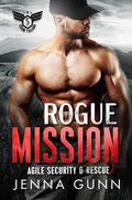 Rogue Mission (Team Falcon: Agile Security & Rescue Team 2 #5) by Jenna Gunn
