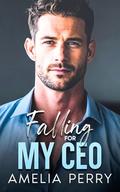 Falling For MY CEO: Office Romance by Amelia Perry
