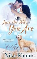 Just the Way You Are (Wounded Warrior Legacy) by Nika Rhone