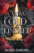 A Vow Cold and Kindled (Her Fangs in My Heart #4) by Moira Darling