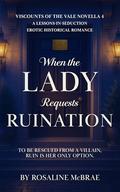 When the Lady Requests Ruination: A Lessons-in-Seduction Erotic Historical Romance (Viscounts of The Vale #4) by Rosaline McBrae