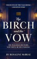The Birch and the Vow: A Discipline Erotic Historical Romance (Viscounts of The Vale #1) by Rosaline McBrae