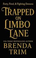 Trapped on Limbo Lane: Paranormal Women's Fiction (Forty, Fired, & Fighting Demons #6) by Brenda Trim