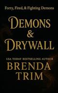 Demons & Drywall: Paranormal Women's Fiction (Forty, Fired, & Fighting Demons #7) by Brenda Trim