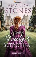 A Dark Duke’s Betrothal: A Historical Regency Romance Novel by Amanda Stones