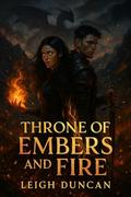Throne of Embers and Fire by Leigh Duncan