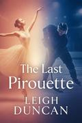 The Last Pirouette by Leigh Duncan