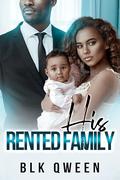 His Rented Family: Age Gap Secret Past Millionaire Mystery Thriller Suspense Thanksgiving Christmas Holiday Forced Proximity Single Mother Romance by Blk Qween