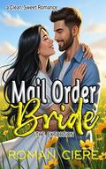 Mail Order Bride: The Extortion: an Opposites Attract, Multicultural Sweet Romance by Roman Ciere