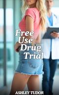 Free Use Drug Trial by Ashley Tudor