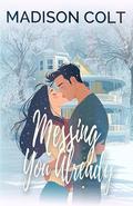 MESSING YOU ALREADY: College Winter Holiday Rom-Com Short Story by Madison Colt