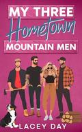My Three Hometown Mountain Men: A Spicy Small Town Reverse Harem Romance by Lacey Day