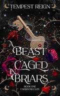 A Beast Caged in Briars (FaeBound Fate #1) by Tempest Reign