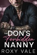 The Don's Forbidden Nanny: An Enemies-to-Lovers Billionaire Mafia Romance by Roxy Vale