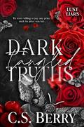Dark Tangled Truths (Lust & Liars #3) by C.S. Berry