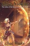 Elite Ascent (The Ashes of My Many Lives #3) by Chad J. Maske