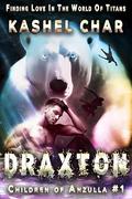 Draxton: Children of Anzulla, Part One of Book One: Finding Love in the World of Titans. Large Print. M/M Sci-Fi Fantasy by Kashel Char
