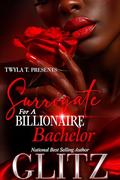 Surrogate For A Billionaire Bachelor by Glitz