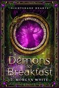 Demons For Breakfast by J. Morgyn White