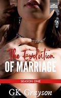 The Evolution of Marriage | Season One: The Complete Collection by GK Grayson