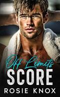 Off Limits Score: A Forbidden, Forced Proximity Sports Romance by Rosie Knox