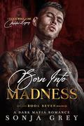 Born into Madness by Sonja Grey