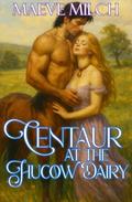 Centaur at the Hucow Dairy (Hucows of Verdant Vale: Moonridge Dairy #1) by Maeve Milch