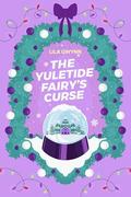 The Yuletide Fairy's Curse (Lez The Halls #3) by Lila Gwynn