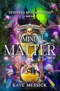 Mind & Matter by Kate Messick
