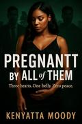 Pregnant by All of Them by Kenyatta Moody