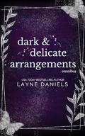 Dark & Delicate Arrangements: Omnibus by Layne Daniels