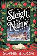 Sleigh My Name (Happily Ever After Lane #3) by Sophie Bloom