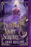 Twelfth Night Sorcery (The Cambion Club #2) by Anne Rollins