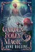 Garden Folly Magic (The Cambion Club #1) by Anne Rollins