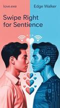 Swipe Right for Sentience: When Your Algorithm Knows What You Really Want. by Edge Walker