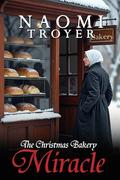 The Christmas Bakery Miracle (Amish Christmas Romances 2025 #2) by Naomi Troyer
