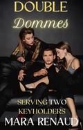 Double Dommes: Serving Two Keyholders (Kinky Keyholder #8) by Mara Renaud