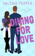 Dining for Love (Lucky in Love #1) by Valerie Pepper