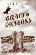 Grace of Dragons by Maggie Hoopis, Brittany Gossin