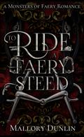 To Ride a Faery Steed by Mallory Dunlin