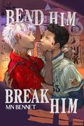 Bend Him Break Him by M.N. Bennet