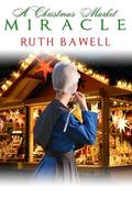 A Christmas Market Miracle: Amish Romance by Ruth Bawell