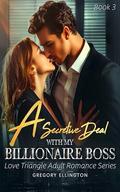 A Secretive Deal with My Billionaire Boss: Renting A Girlfriend for a year (Love Triangle Adult Romance #3) by Gregory Ellington