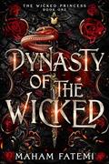 Dynasty of the Wicked (The Wicked Princess #1) by Maham Fatemi